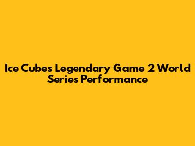 Ice Cube's Legendary Game 2 World Series Performance