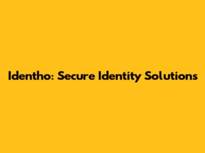 Identho: Secure Identity Solutions