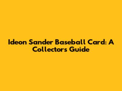Ideon Sander Baseball Card: A Collector's Guide