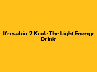 Ifresubin 2 Kcal: The Light Energy Drink