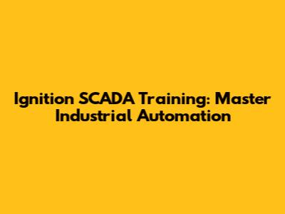 Ignition SCADA Training: Master Industrial Automation