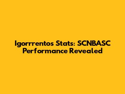 Igorrrentos Stats: SCNBASC Performance Revealed