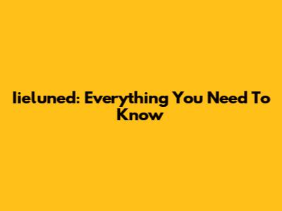 Iieluned: Everything You Need To Know