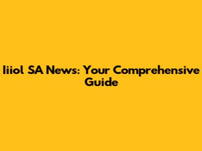 Iiiol SA News: Your Comprehensive Guide