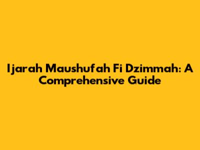 Ijarah Maushufah Fi Dzimmah: A Comprehensive Guide
