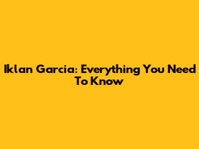 Iklan Garcia: Everything You Need To Know