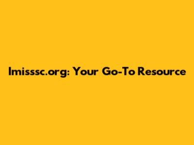 Imisssc.org: Your Go-To Resource