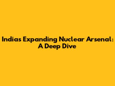 India's Expanding Nuclear Arsenal: A Deep Dive