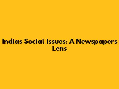 India's Social Issues: A Newspaper's Lens