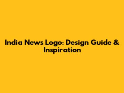 India News Logo: Design Guide & Inspiration