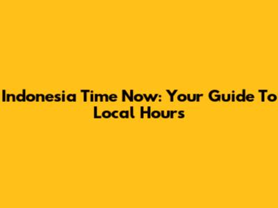 Indonesia Time Now: Your Guide To Local Hours