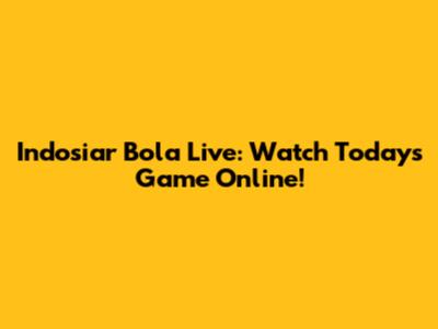 Indosiar Bola Live: Watch Today's Game Online!