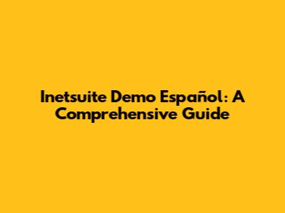 Inetsuite Demo Español: A Comprehensive Guide