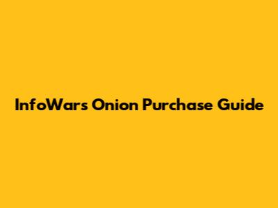 InfoWars Onion Purchase Guide