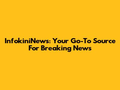 InfokiniNews: Your Go-To Source For Breaking News