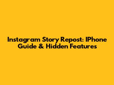 Instagram Story Repost: IPhone Guide & Hidden Features
