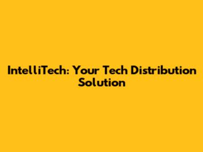 IntelliTech: Your Tech Distribution Solution