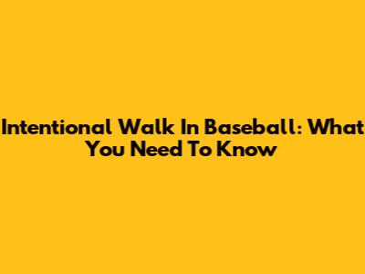Intentional Walk In Baseball: What You Need To Know