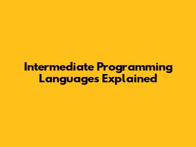 Intermediate Programming Languages Explained