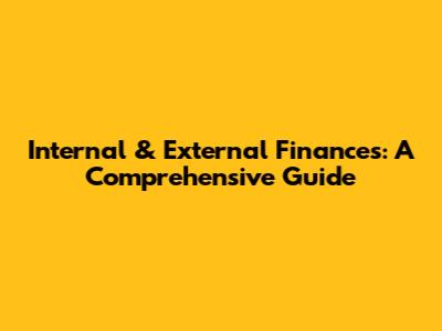 Internal & External Finances: A Comprehensive Guide