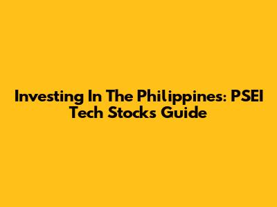 Investing In The Philippines: PSEI Tech Stocks Guide