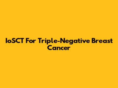 IoSCT For Triple-Negative Breast Cancer