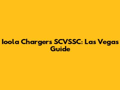 Ioola Chargers SCVSSC: Las Vegas Guide