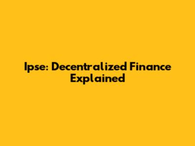Ipse: Decentralized Finance Explained