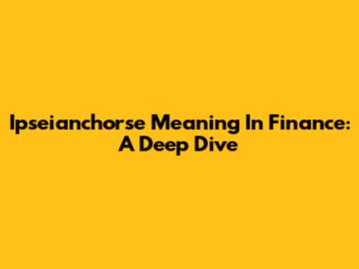 Ipseianchorse Meaning In Finance: A Deep Dive