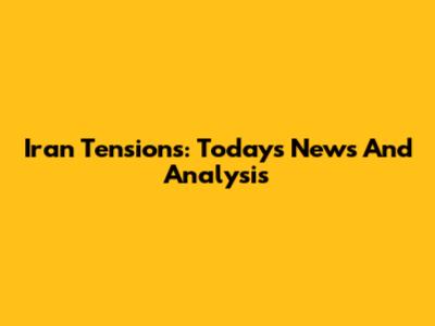 Iran Tensions: Today's News And Analysis