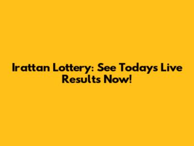 Irattan Lottery: See Today's Live Results Now!