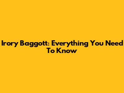 Irory Baggott: Everything You Need To Know