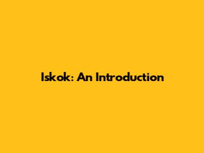 Iskok: An Introduction