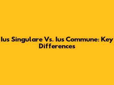 Ius Singulare Vs. Ius Commune: Key Differences