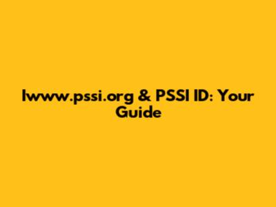 Iwww.pssi.org & PSSI ID: Your Guide