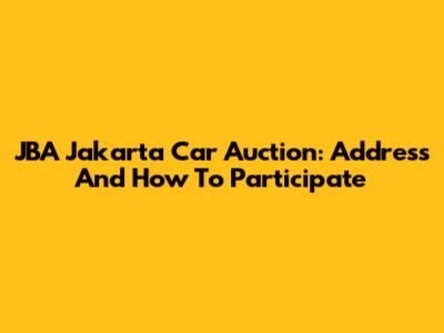 JBA Jakarta Car Auction: Address And How To Participate