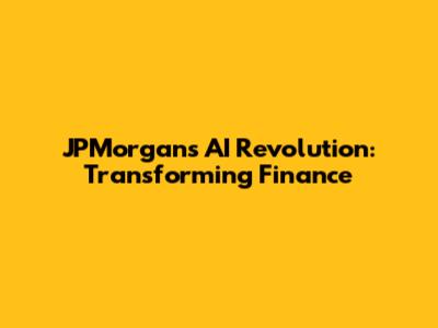 JPMorgan's AI Revolution: Transforming Finance