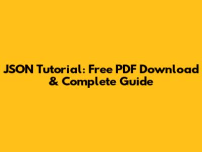 JSON Tutorial: Free PDF Download & Complete Guide