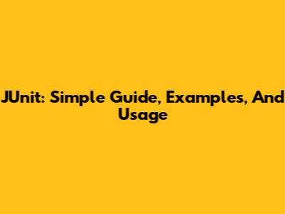 JUnit: Simple Guide, Examples, And Usage