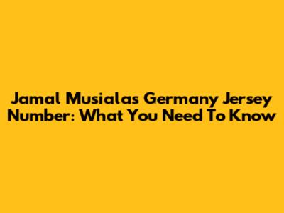 Jamal Musiala's Germany Jersey Number: What You Need To Know