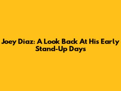 Joey Diaz: A Look Back At His Early Stand-Up Days