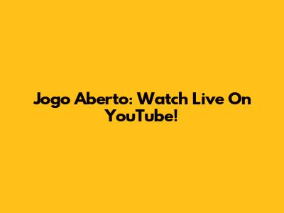 Jogo Aberto: Watch Live On YouTube!