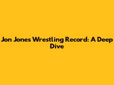 Jon Jones' Wrestling Record: A Deep Dive