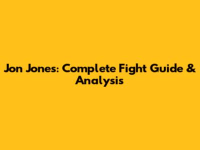 Jon Jones: Complete Fight Guide & Analysis