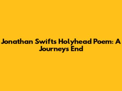 Jonathan Swift's Holyhead Poem: A Journey's End
