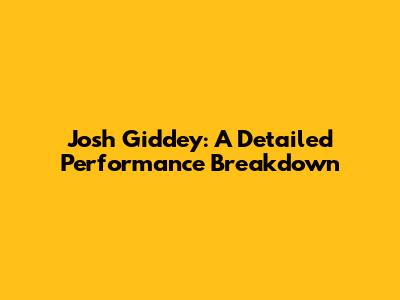 Josh Giddey: A Detailed Performance Breakdown