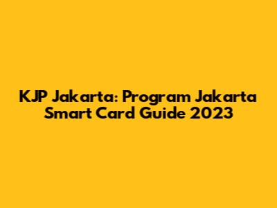 KJP Jakarta: Program Jakarta Smart Card Guide 2023