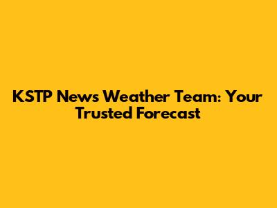 KSTP News Weather Team: Your Trusted Forecast