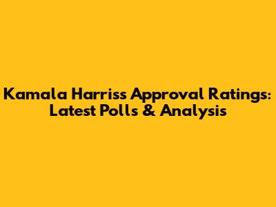 Kamala Harris's Approval Ratings: Latest Polls & Analysis