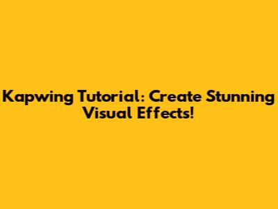 Kapwing Tutorial: Create Stunning Visual Effects!